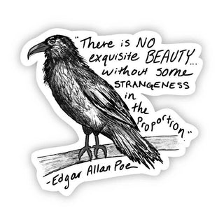 The There is no Exquisite Beauty Crow - Edgar Allan Poe Sticker is a black and white vinyl sticker featuring a raven on a branch, handwritten text, and Poe’s quote: “There is no exquisite beauty… without some strangeness in the proportion.”.