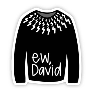 A black “Ew, David” sweater featuring a zigzag shoulder pattern and bold white text on the front—ideal for Schitt’s Creek fans who want to show off their love or coordinate with the Ew, David | Sweater Sticker.